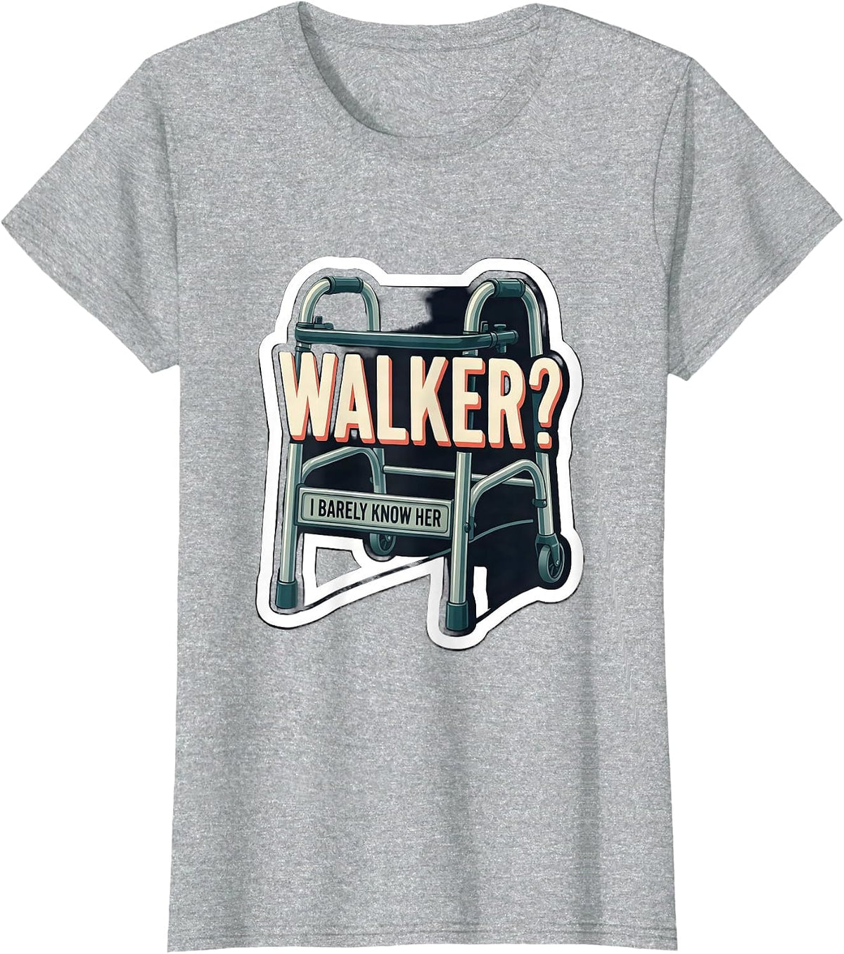 Women's Walker? I Barely Know Her Funny Physical Therapist OT Gift T-Shirt - Heather Grey