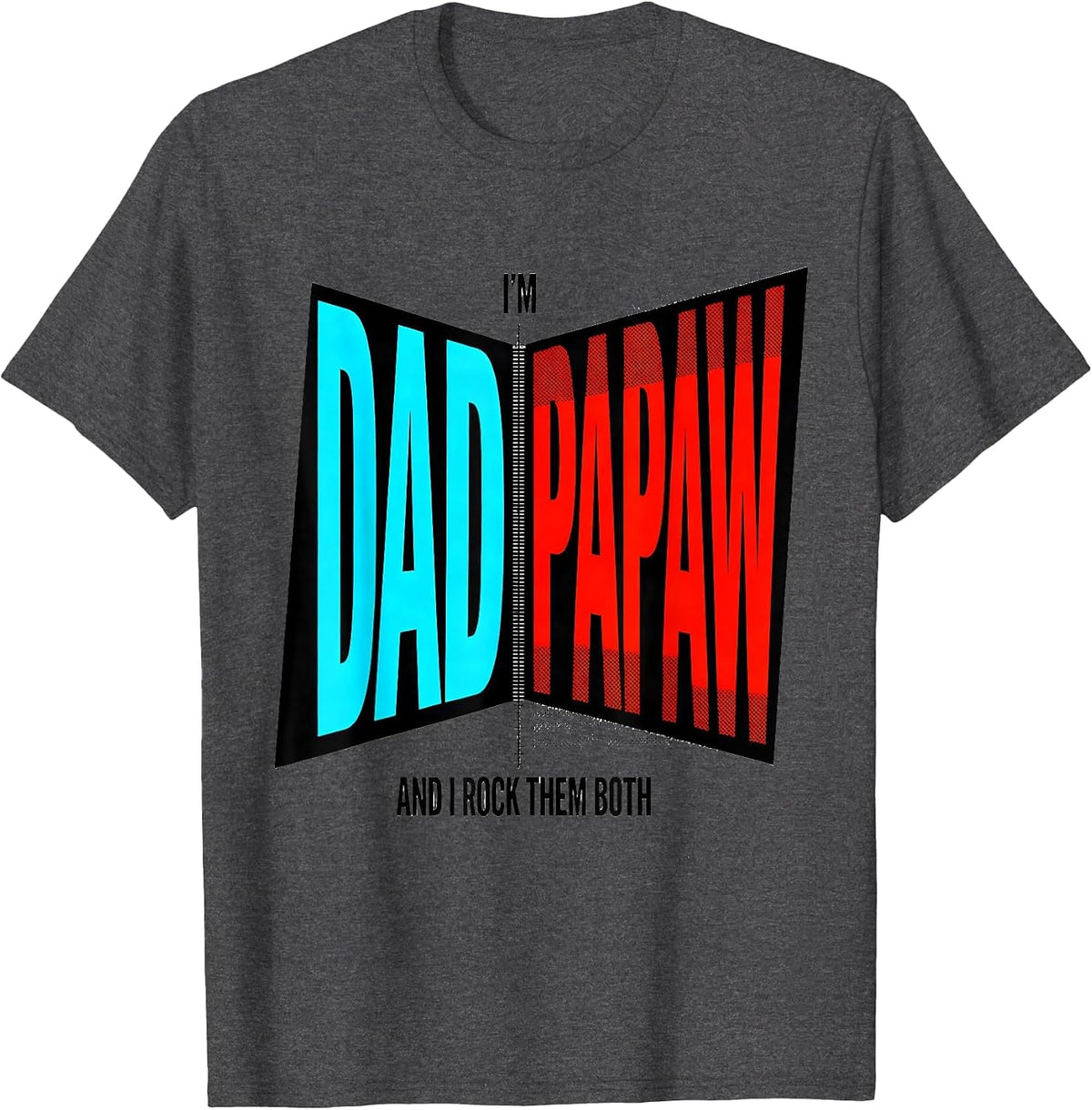 Men's I'm Dad And Papaw, And I Rock Them Both Dad T-Shirt - Dark Heather Grey