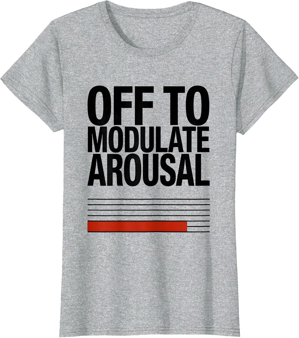 Off To Modulate Arousal Funny Mental Health Therapist Silly T-Shirt - Heather Grey