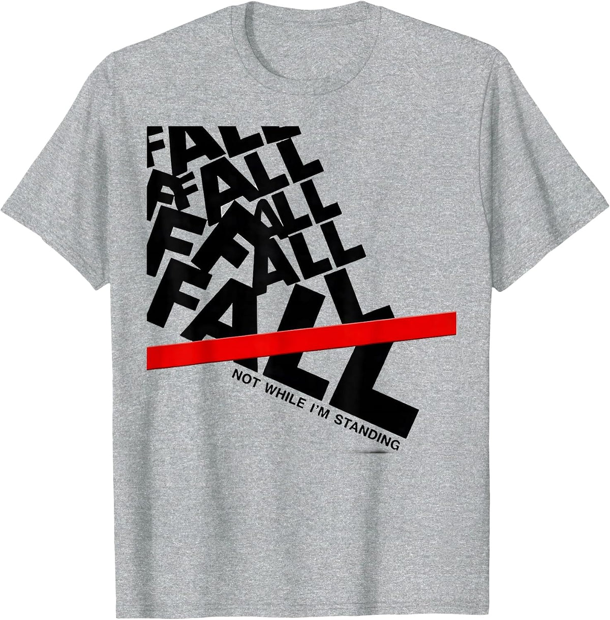 Men's Fall, Not While I'm Standing Funny Physical Therapy T-Shirt - Heather Grey