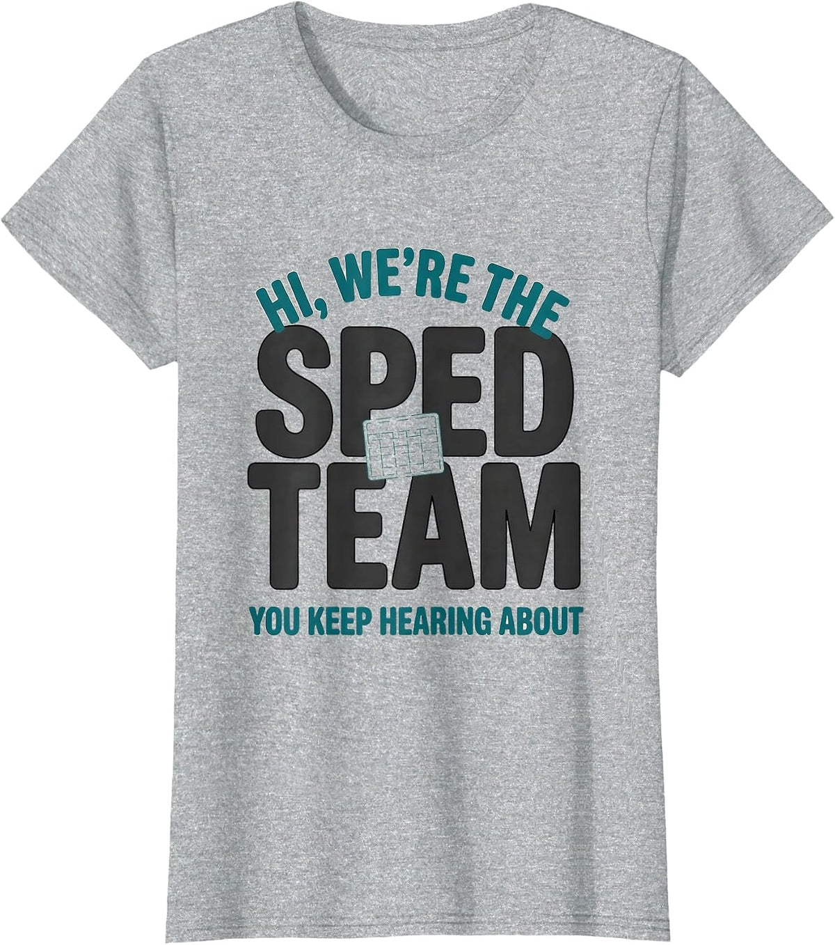 Women's Hi, We're The SPED Team You Keep Hearing About Teacher T-Shirt - Heather Grey