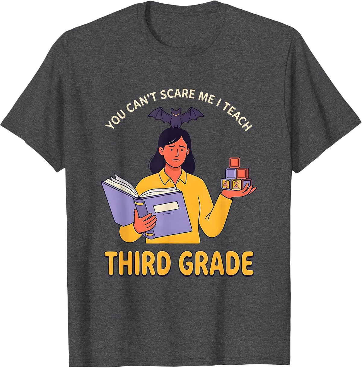 Men's You Can't Scare Me I Teach Third Grade Funny Teacher T-Shirt - Dark Heather Grey