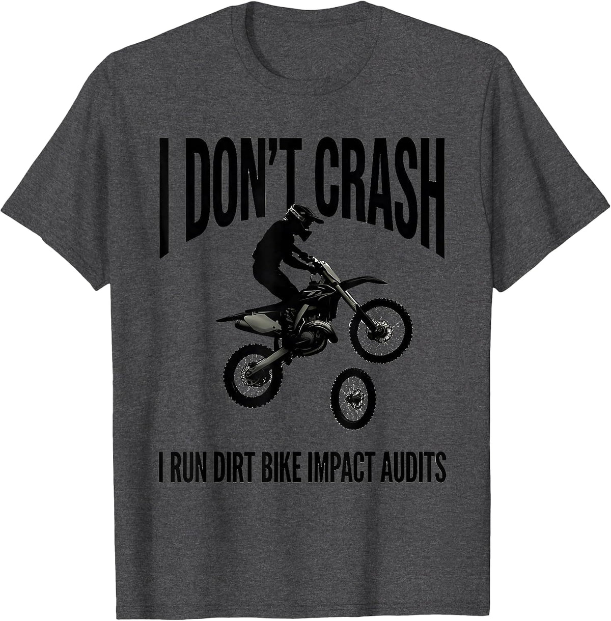 Men's I Don't Crash, I Run Dirt Bike Impact Audits Dirt Bike T-Shirt - Dark Heather Grey