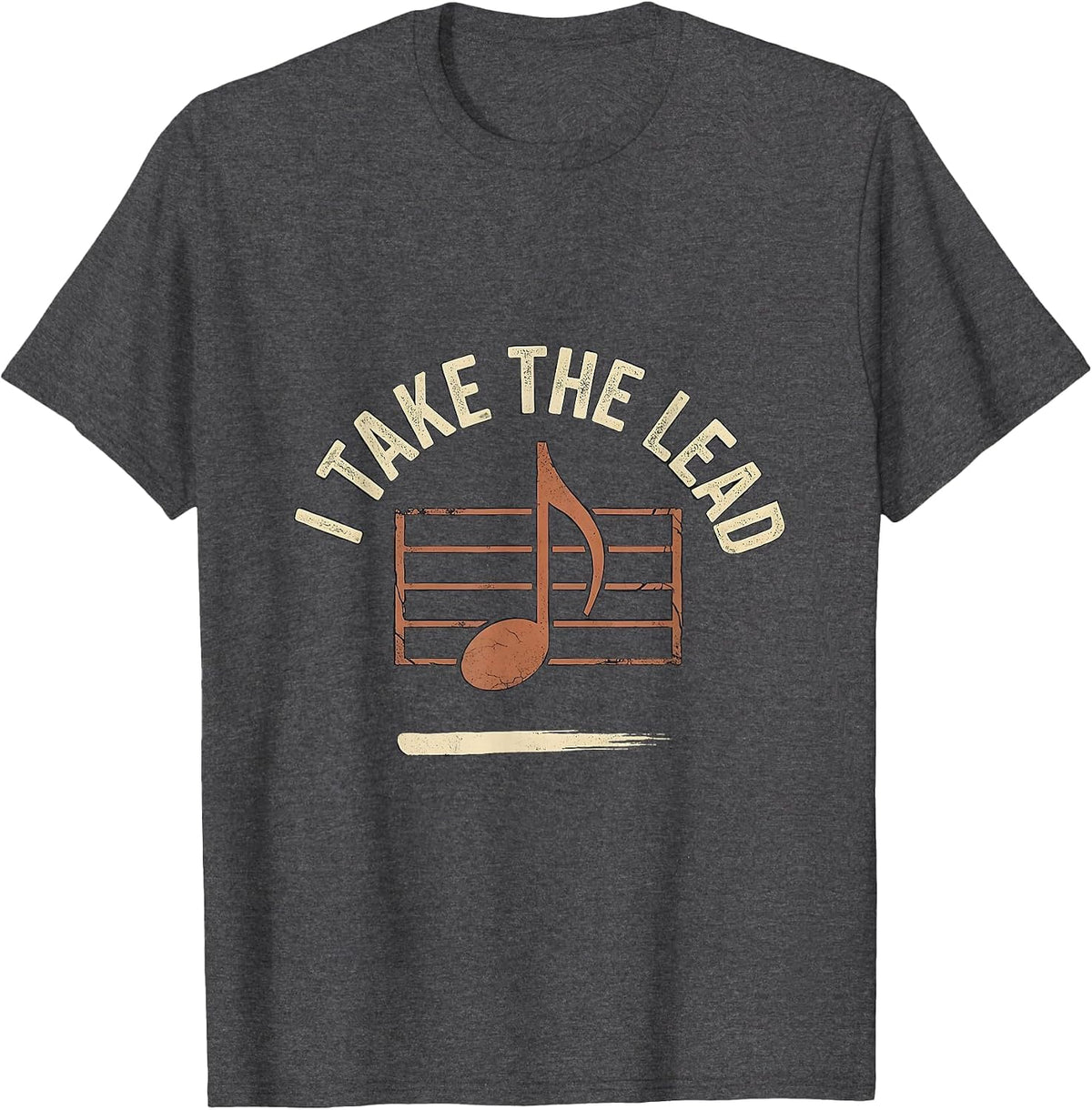 I Take The Lead Distressed Funny Music Lover Musician Gift T-Shirt - Dark Heather Grey