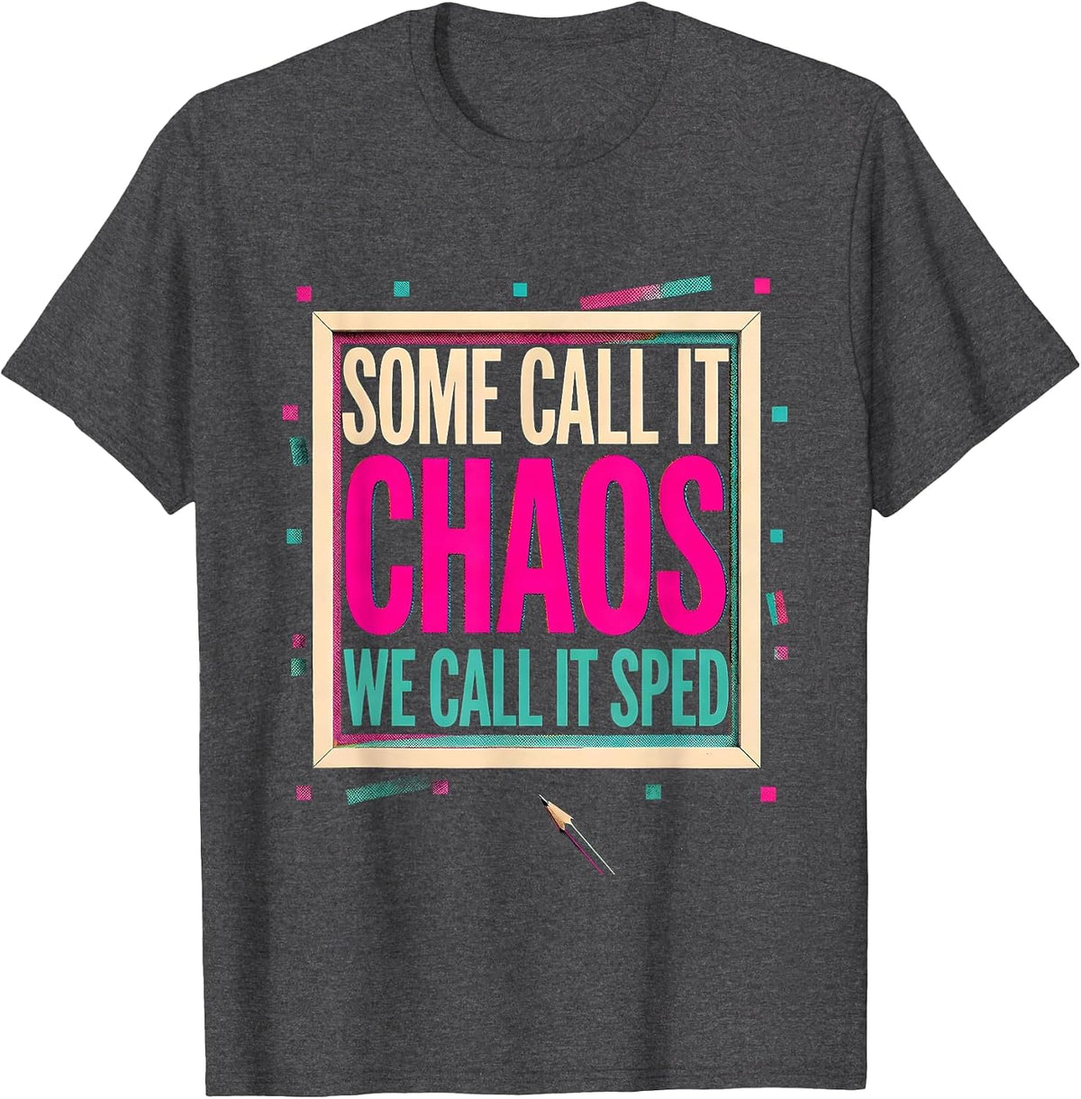 Men's Some Call It Chaos We Call It SPED Teacher Humor T-Shirt - Dark Heather Grey