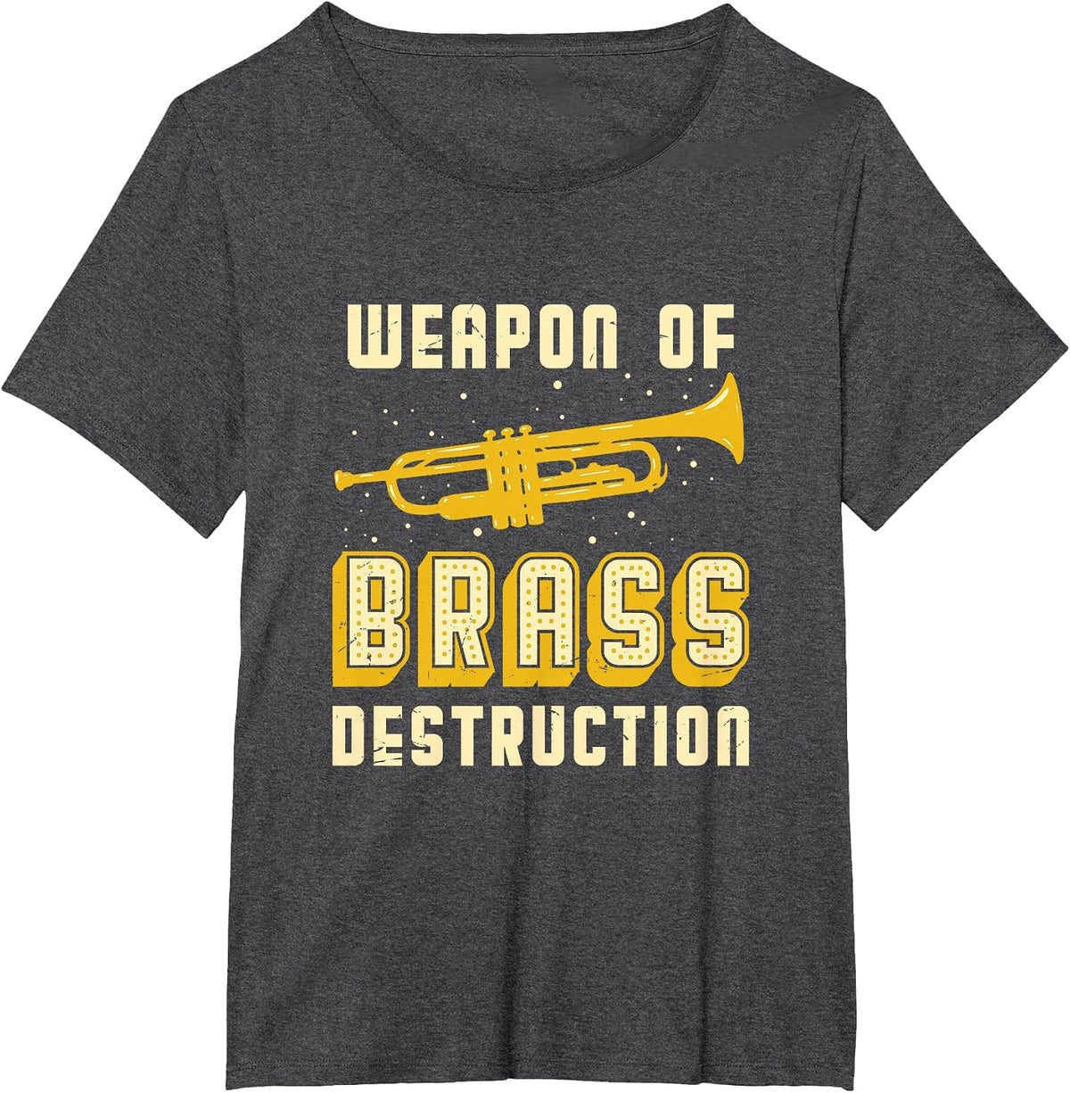 Trumpet Player Weapon of Brass Destruction Quote Instrument T-Shirt - Dark Heather Grey