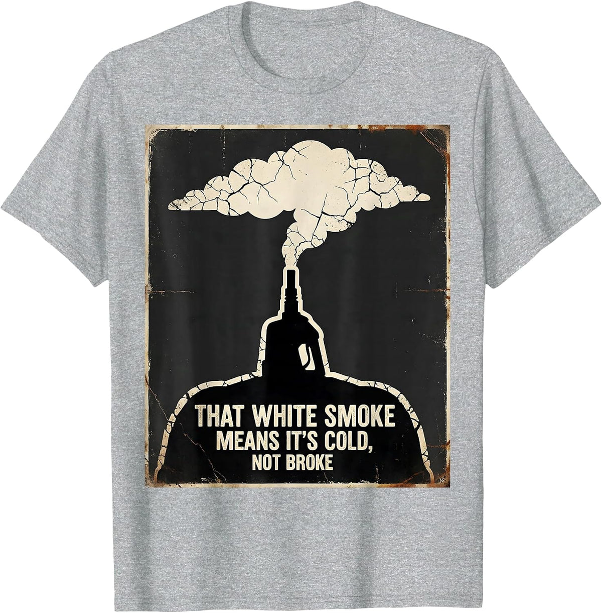 Men's That White Smoke Means It's Cold, Not Broke Diesel Mechanic T-Shirt - Heather Grey