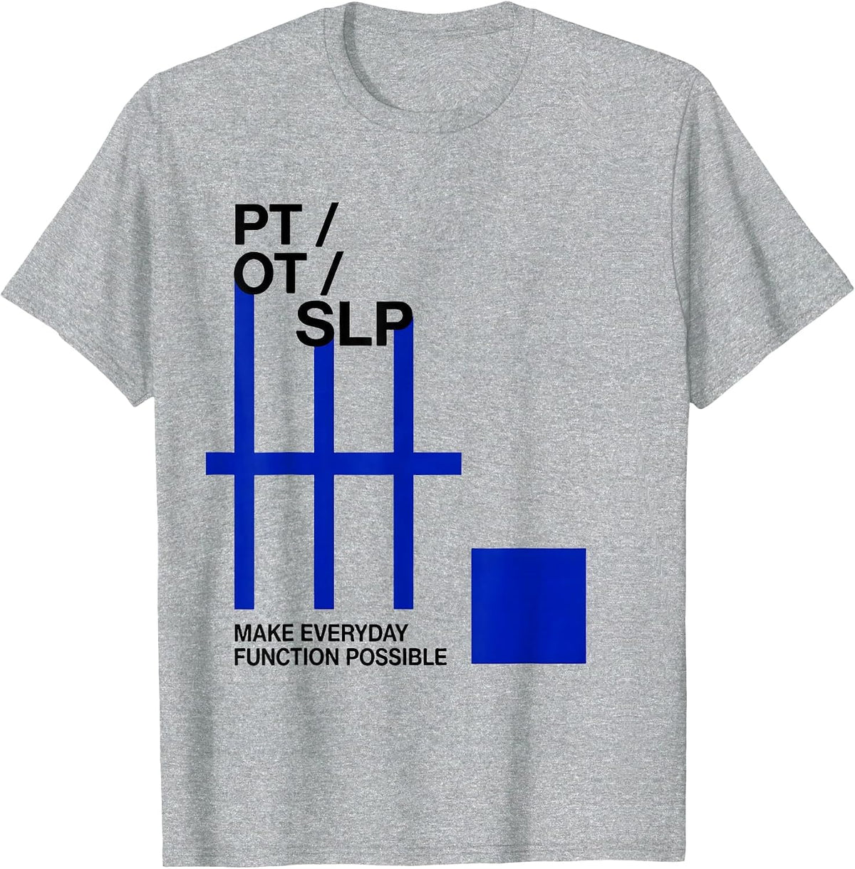 Men's PT / OT / SLP Make Everyday Function Possible Rehab Team T-Shirt - Heather Grey