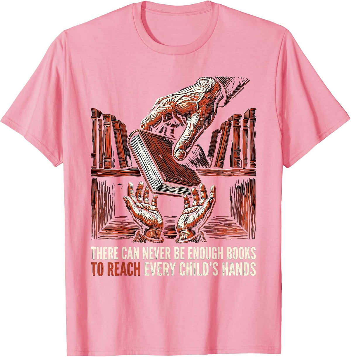 Men's There Can Never Be Enough Books To Reach Every Child's Hands T-Shirt - Pink