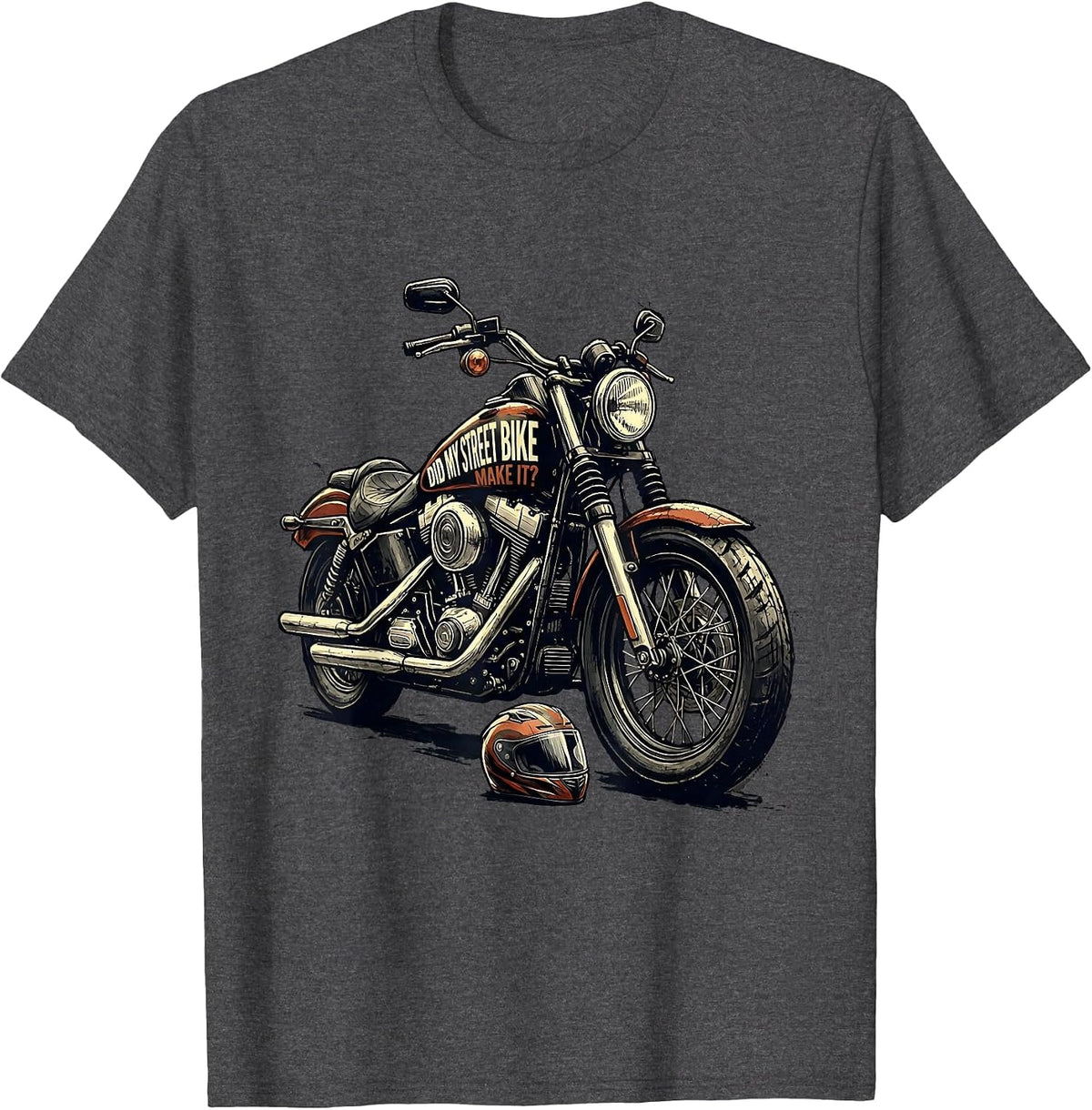 Did My Street Bike Make It Funny Biker Motorcycle Rider Gift T-Shirt - Dark Heather Grey