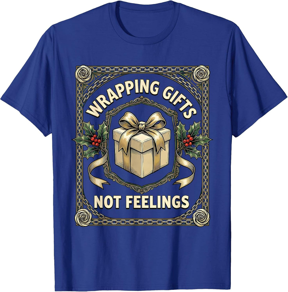 Wrapping Gifts Not Feelings Christmas Design T-Shirt - Royal Blue