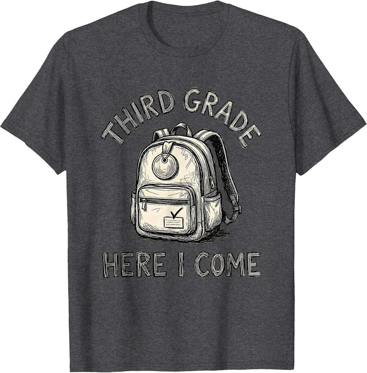 Third Grade Here I Come Hand-Sketched Teacher Student Back T-Shirt - Dark Heather Grey