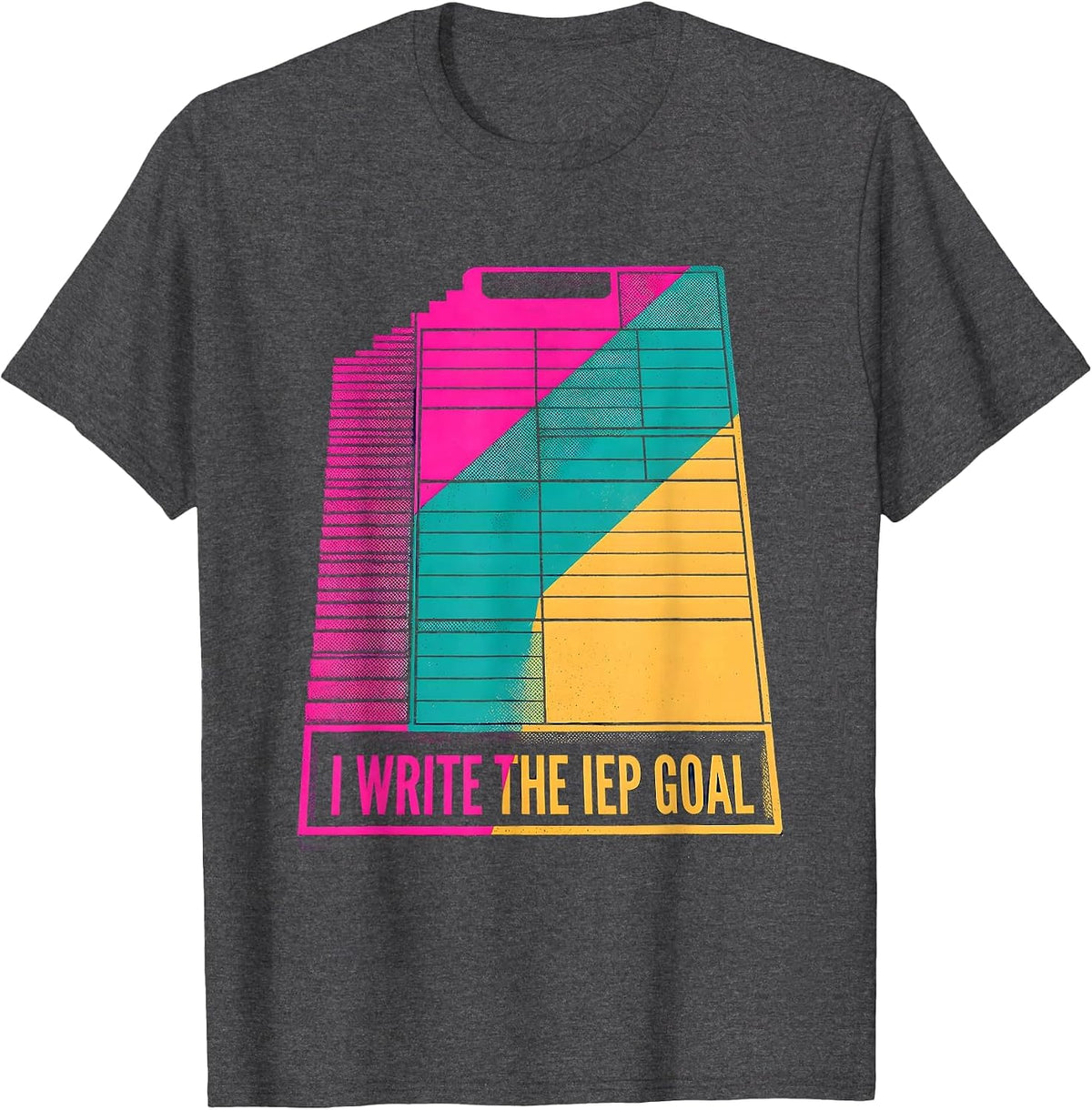 Men's I Write The IEP Goal Funny Special Education Teacher SPED T-Shirt - Dark Heather Grey