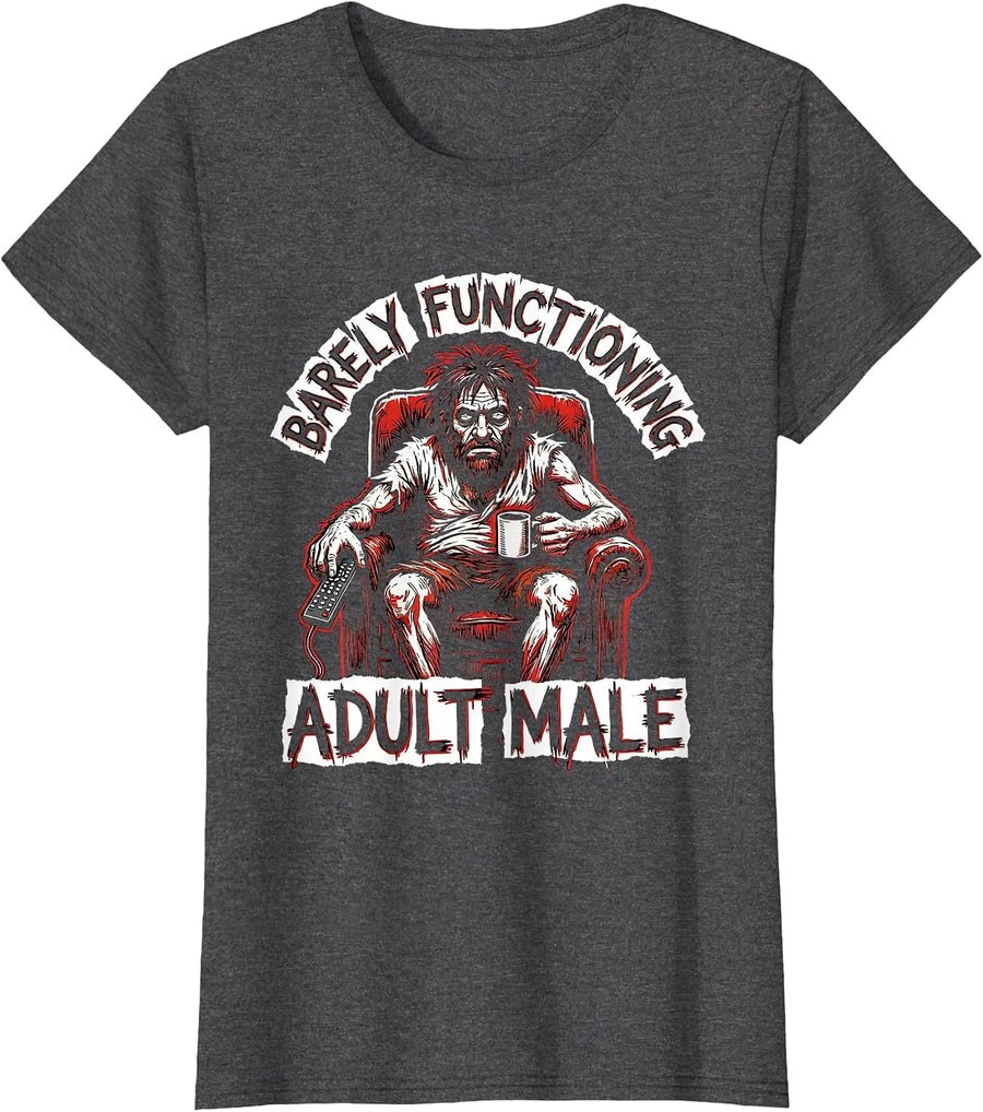 Women's Barely Functioning Adult Male Funny Humor Design T-Shirt - Dark Heather Grey