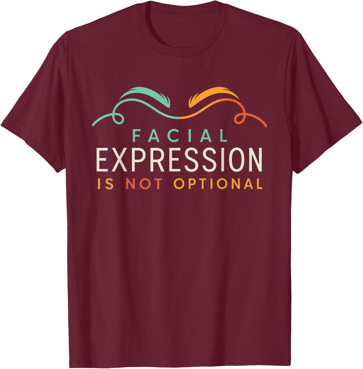 Facial Expression is Not Optional ASL Teacher Deaf Education T-Shirt - Burgundy