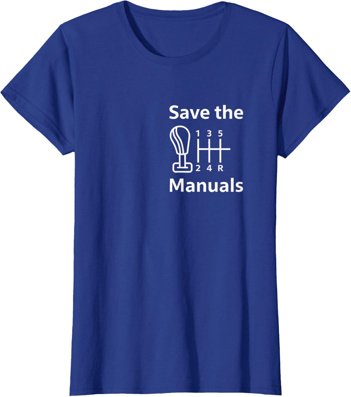 Car Save The Manuals Manual Transmission Gear Shift T-Shirt - Royal Blue