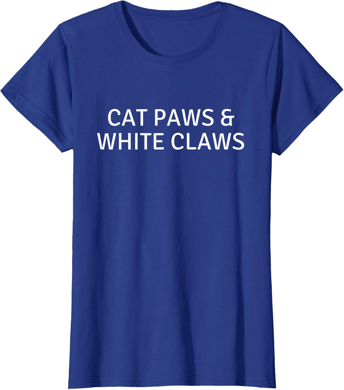 Cat Paws and White Claws for Funny Women Owner Love Pet Gift T-Shirt - Royal Blue