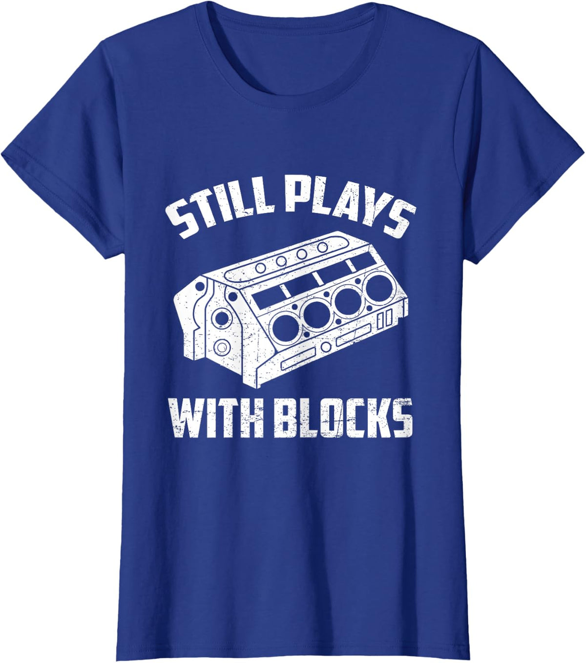 Still Plays With Blocks Funny Auto Car Mechanic Saying T-Shirt - Royal Blue