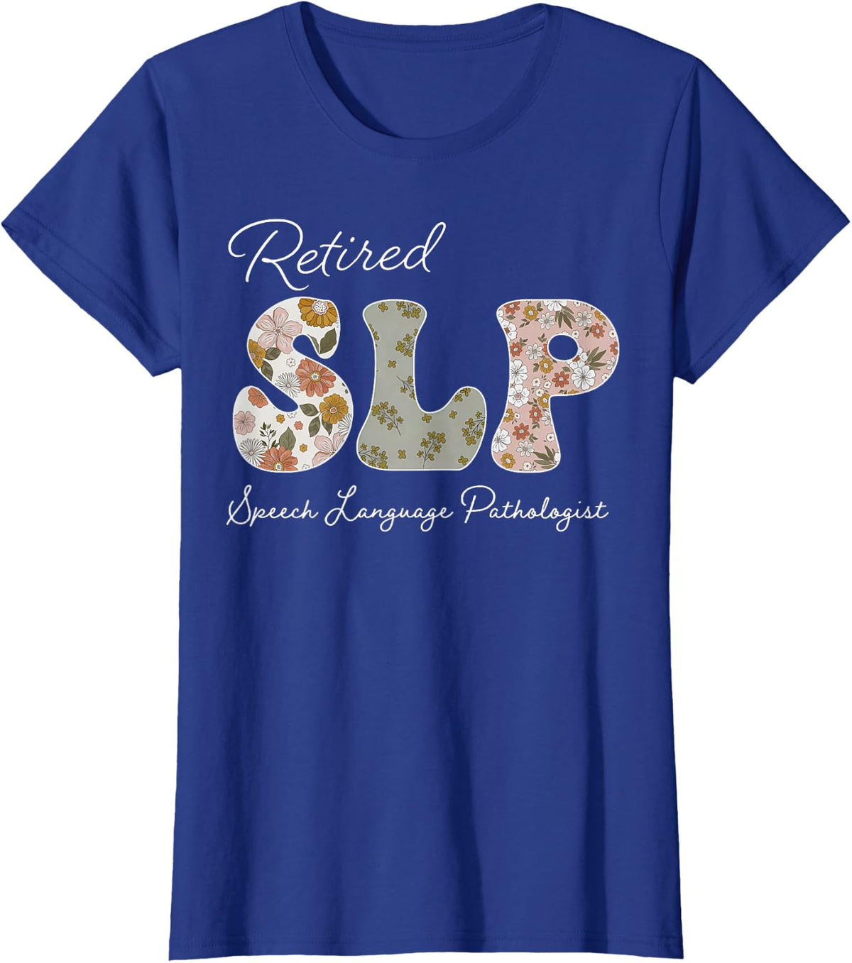 Floral Retired Speech Language Pathologist Tees Speech Therapy T Shirts - Royal Blue