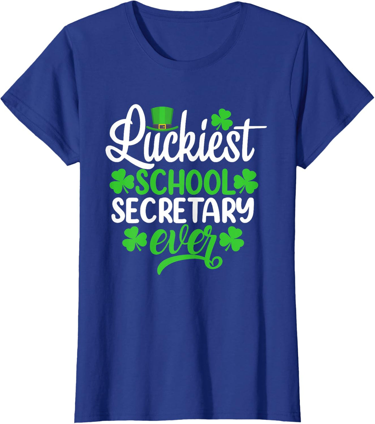 Luckiest School Secretary Ever Funny St Patrick's Day T-Shirt - Royal Blue