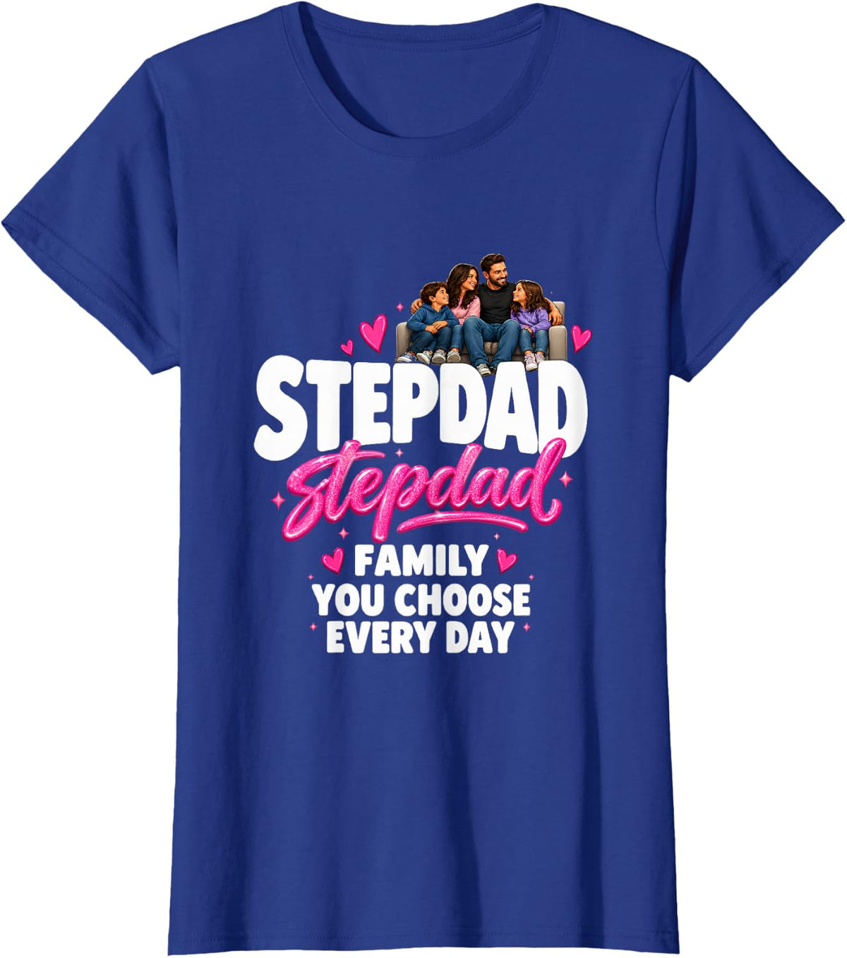 Stepdad Family You Choose Every Day Father T-Shirt - Royal Blue