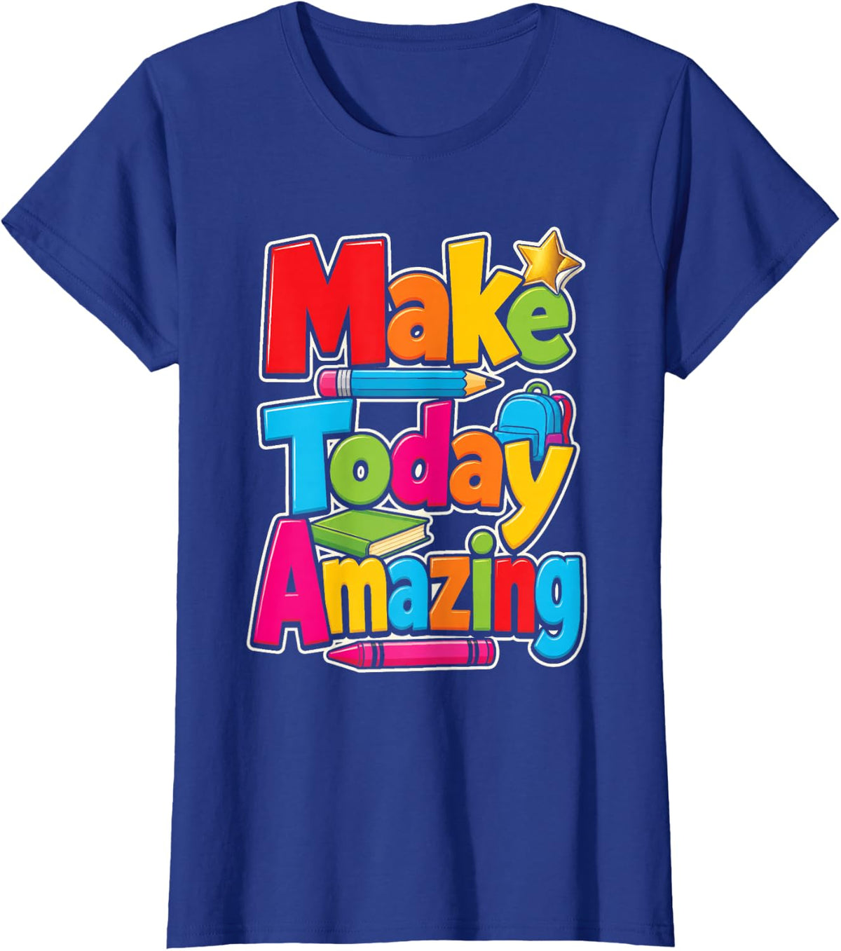 Elementary Teacher Make Today Amazing Back to School T-Shirt - Royal Blue