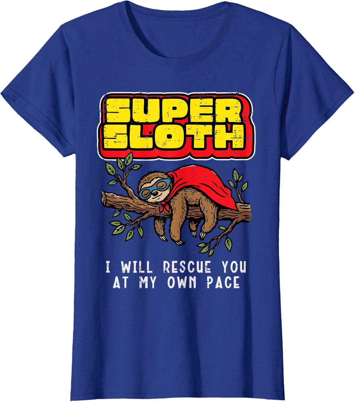 Super Sloth I Will Rescue My Own Pace Funny Saying Men Women T-Shirt - Royal Blue