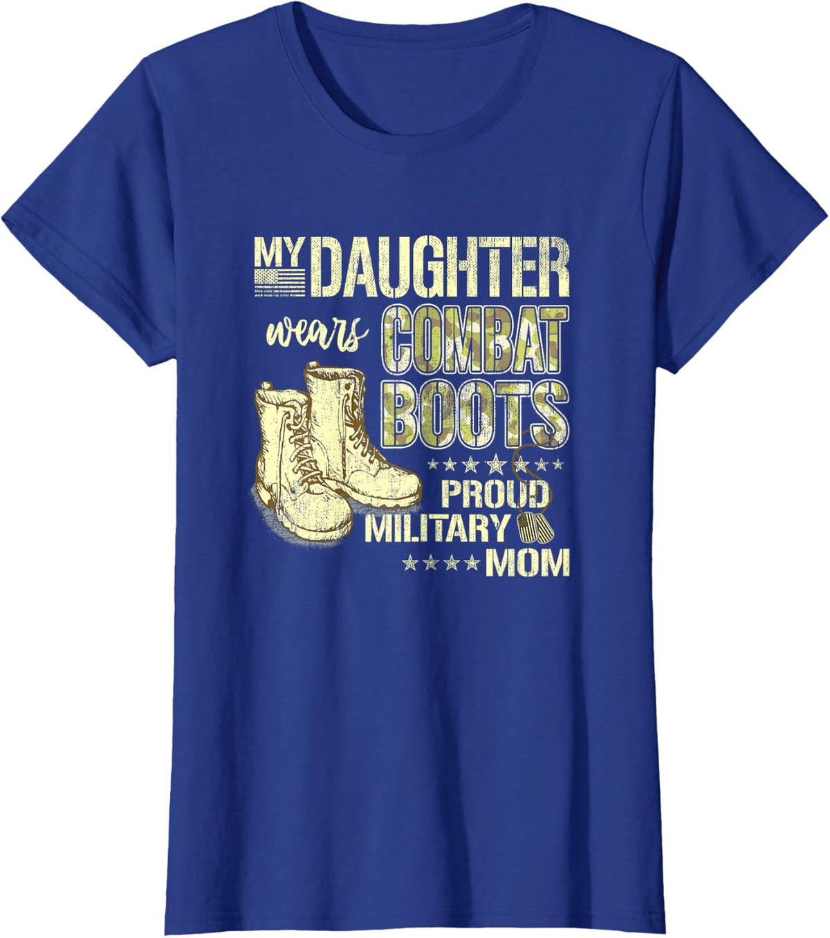 My Daughter Wears Combat Boots Proud Military Mom Tee T-Shirt Gift - Royal Blue