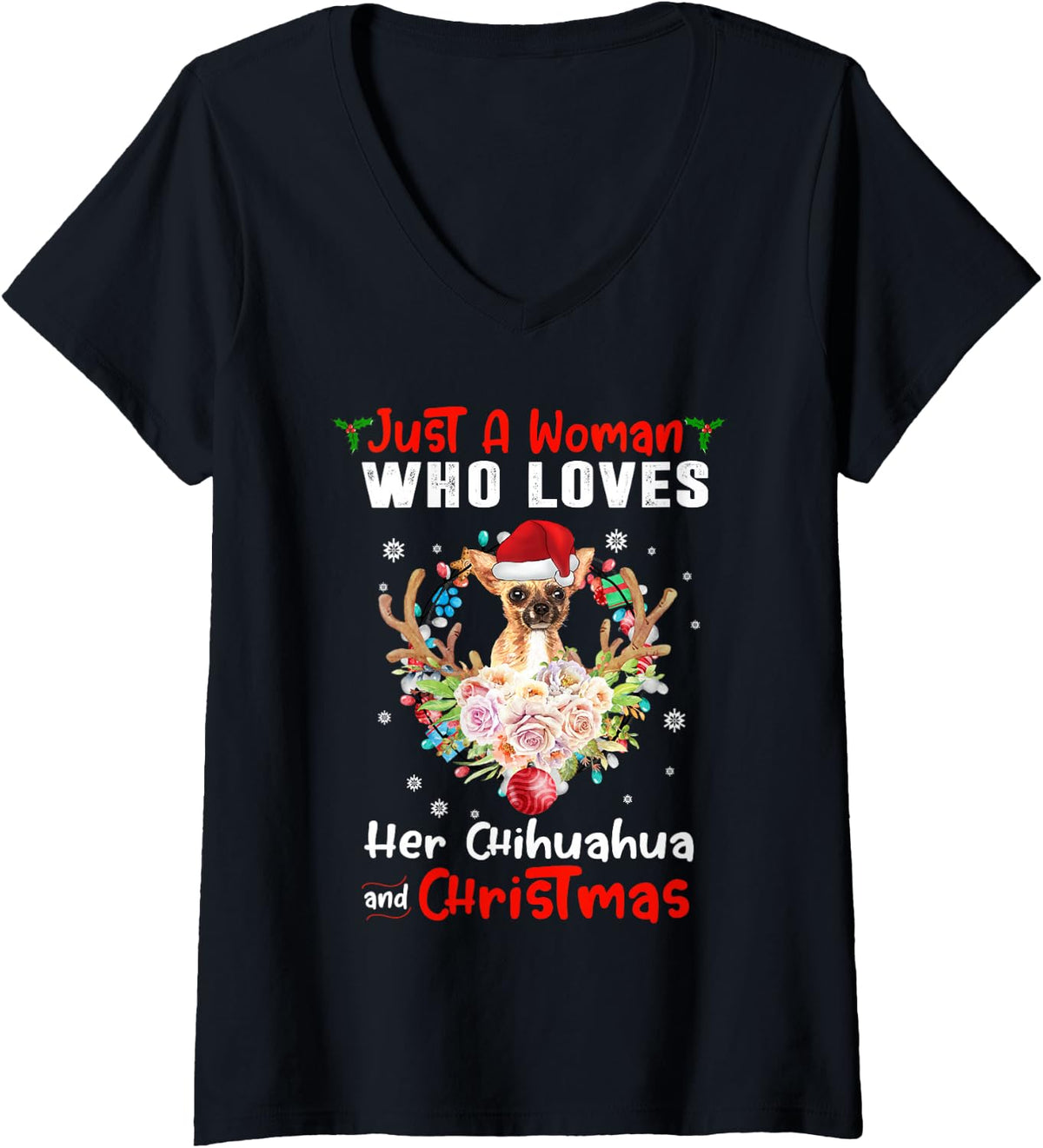 Women's Just A Woman Who Loves Her Chihuahua Dog Santa and Christmas V-Neck T-Shirt - Black