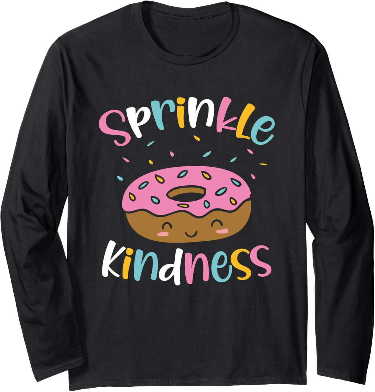 Sprinkle kindness Donut Long Sleeve T-Shirt - Adult Unisex Black