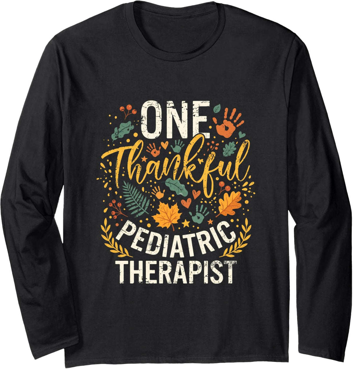 One Thankful Pediatric Therapist Autumn Handprints Long Sleeve T-Shirt - Adult Unisex Black