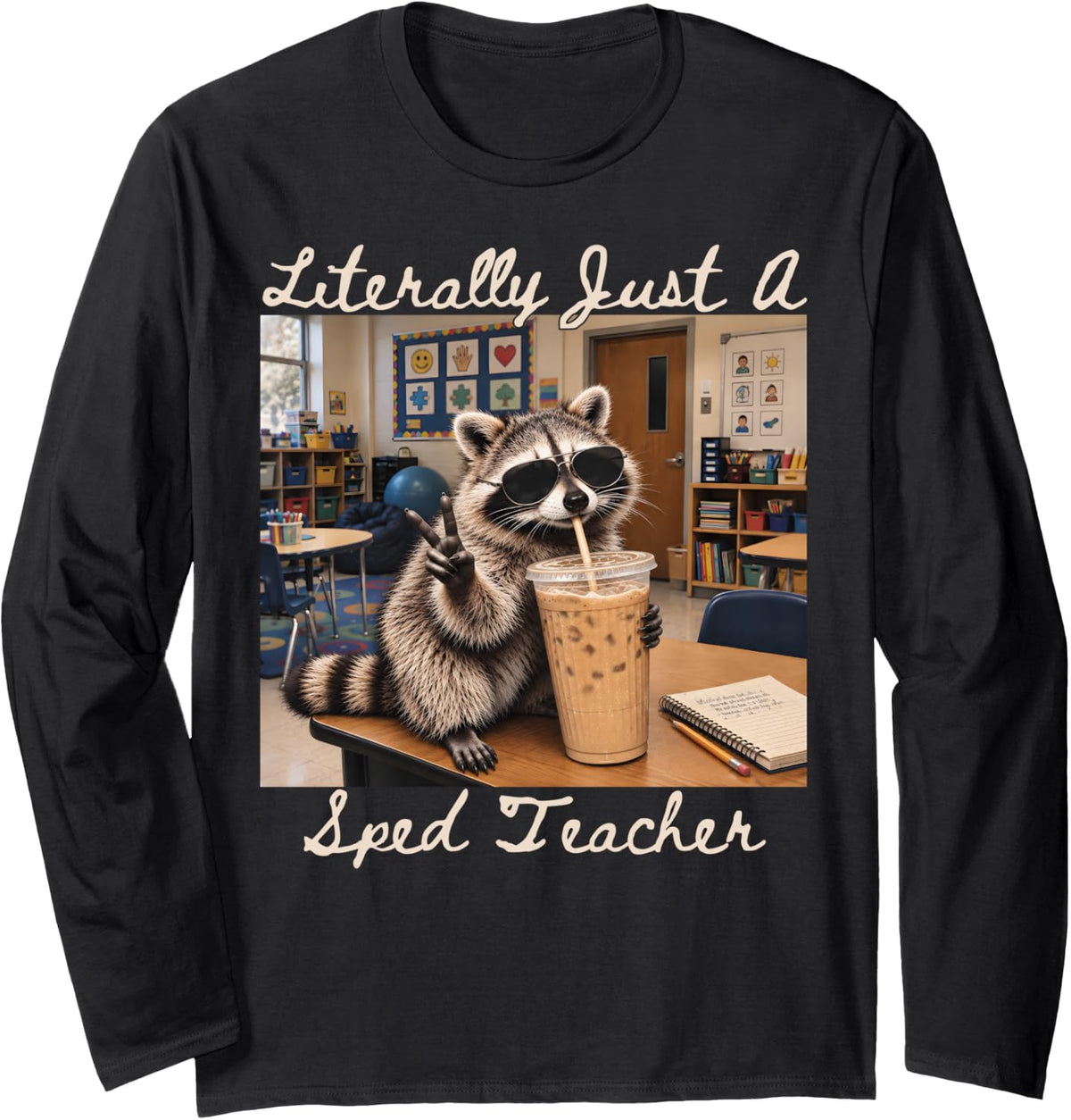 Funny Literally Just A SPED Teacher Raccoon Coffee Lover Long Sleeve T-Shirt - Adult Unisex Black