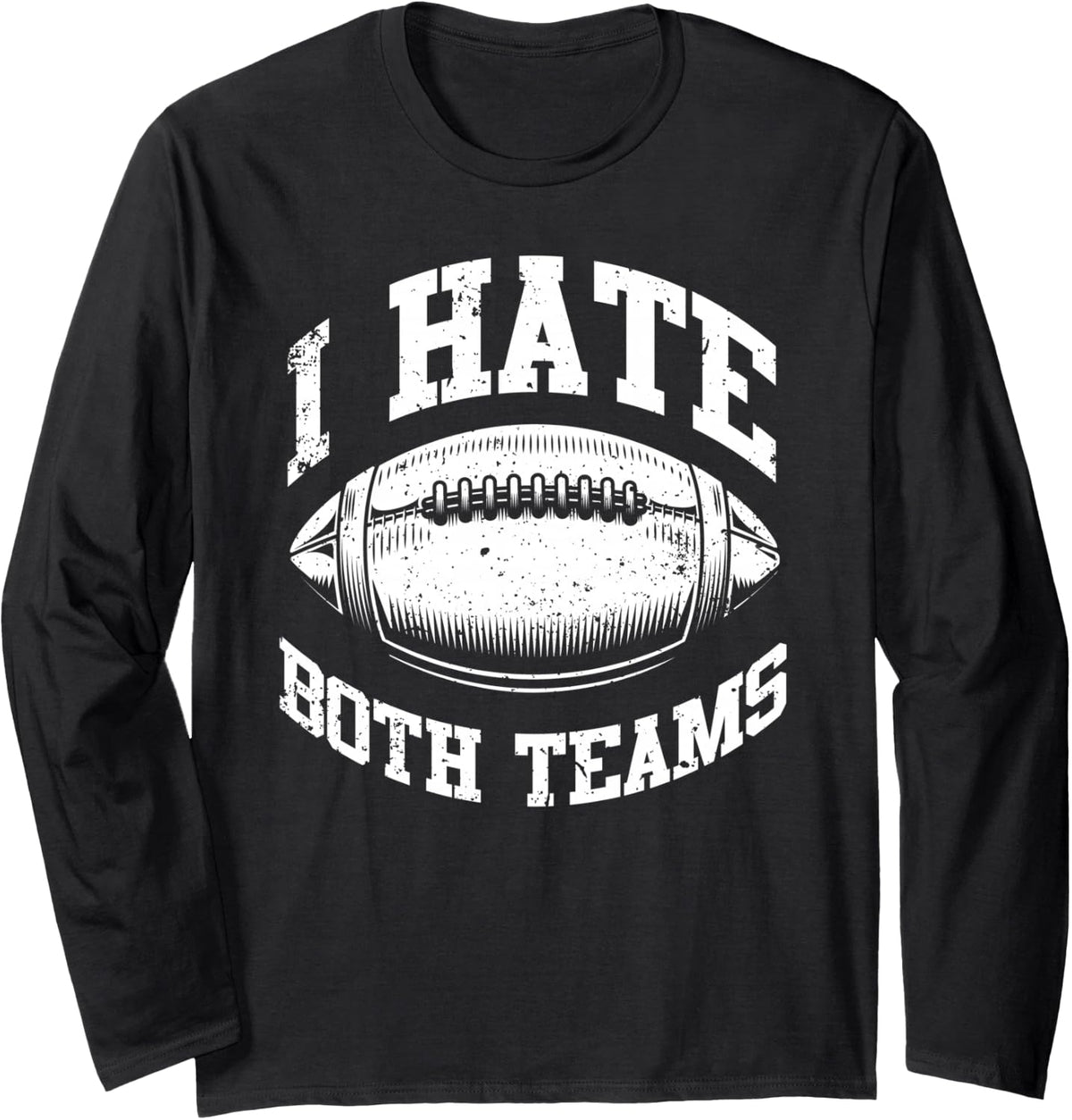 I hate both Teams Funny American Football Long Sleeve T-Shirt - Adult Unisex Black