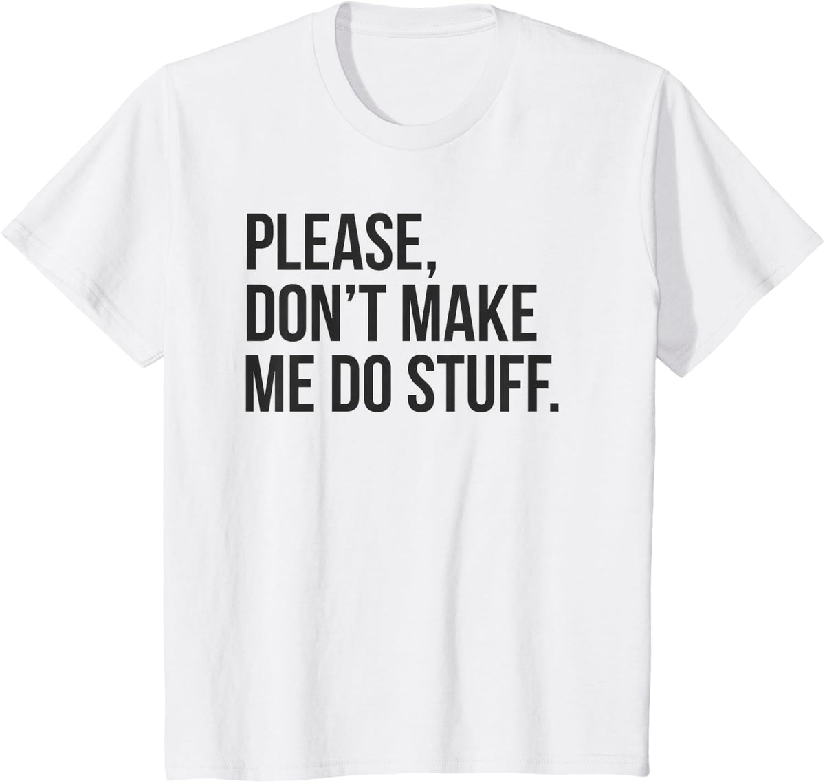 Please Dont Make Me Do Stuff Funny T Shirts for Teens and Kids Sarcastic Tees Gift - White
