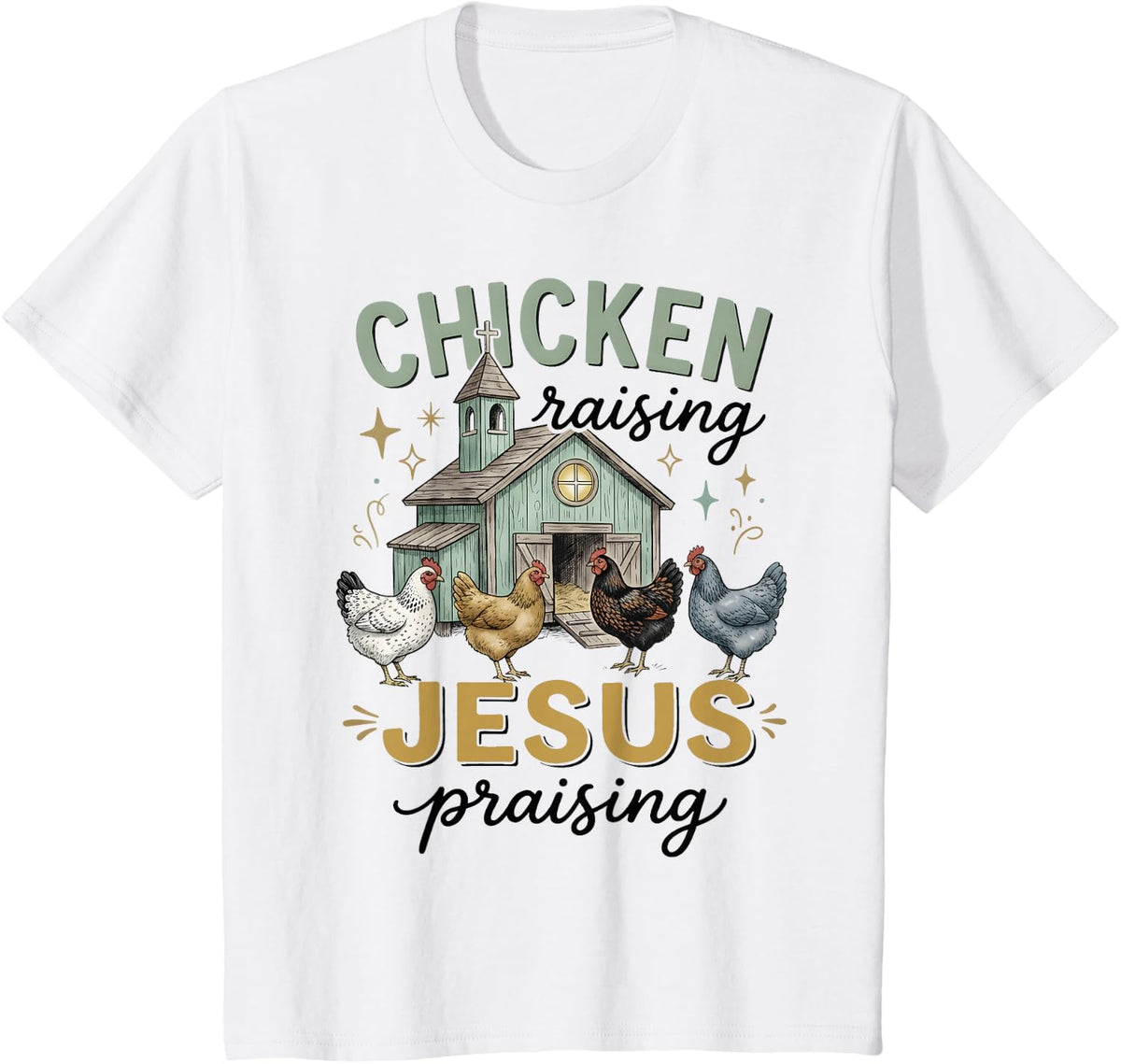 Chicken Raising and Jesus Praising Shirt Religious Christian T-Shirt - White