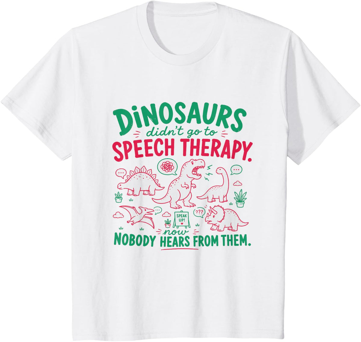Dinosaurs Didn't Go to Speech Therapist SLP Back to School T-Shirt - White