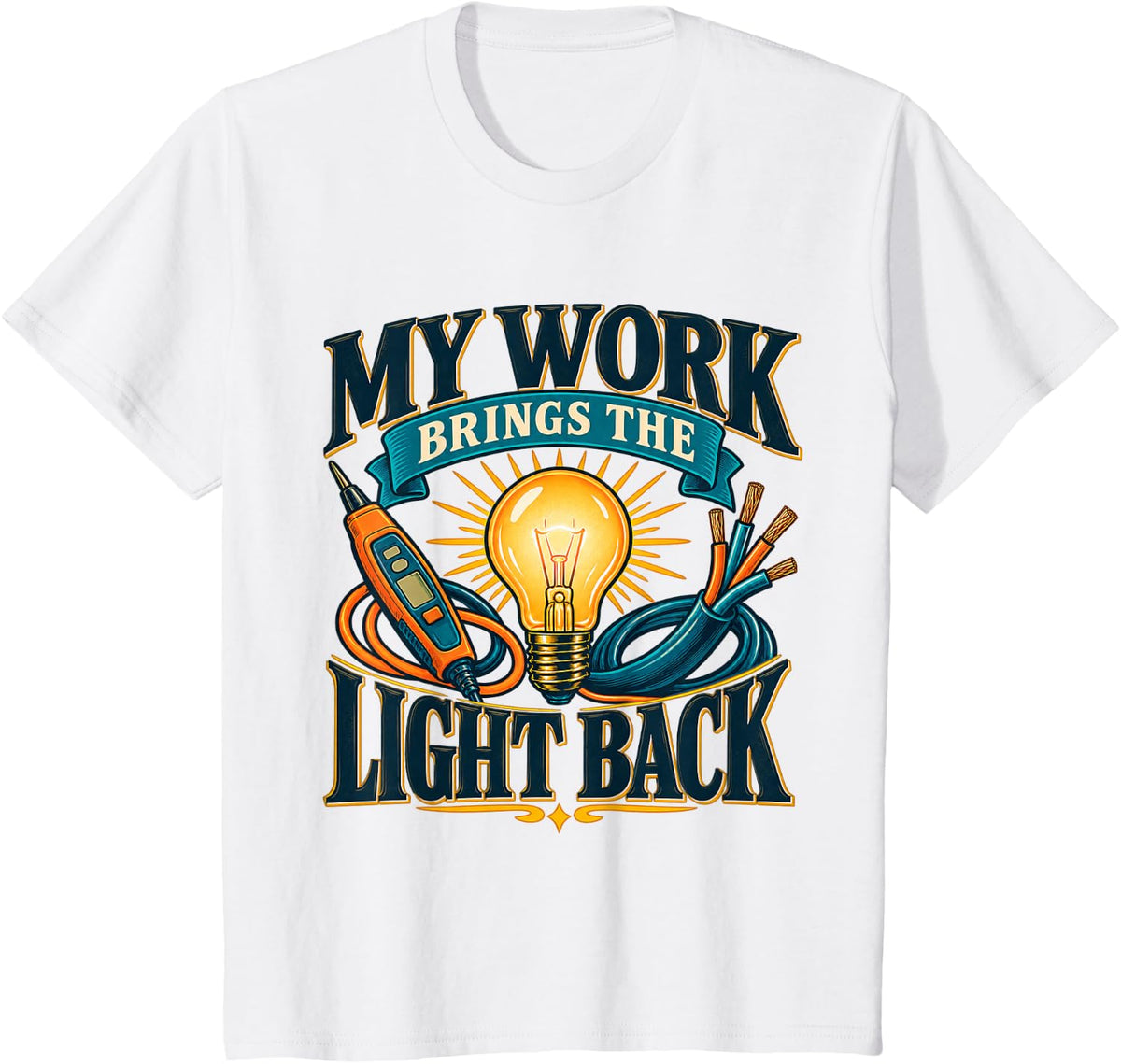 My Work Brings The Light Back Electrician T-Shirt - White