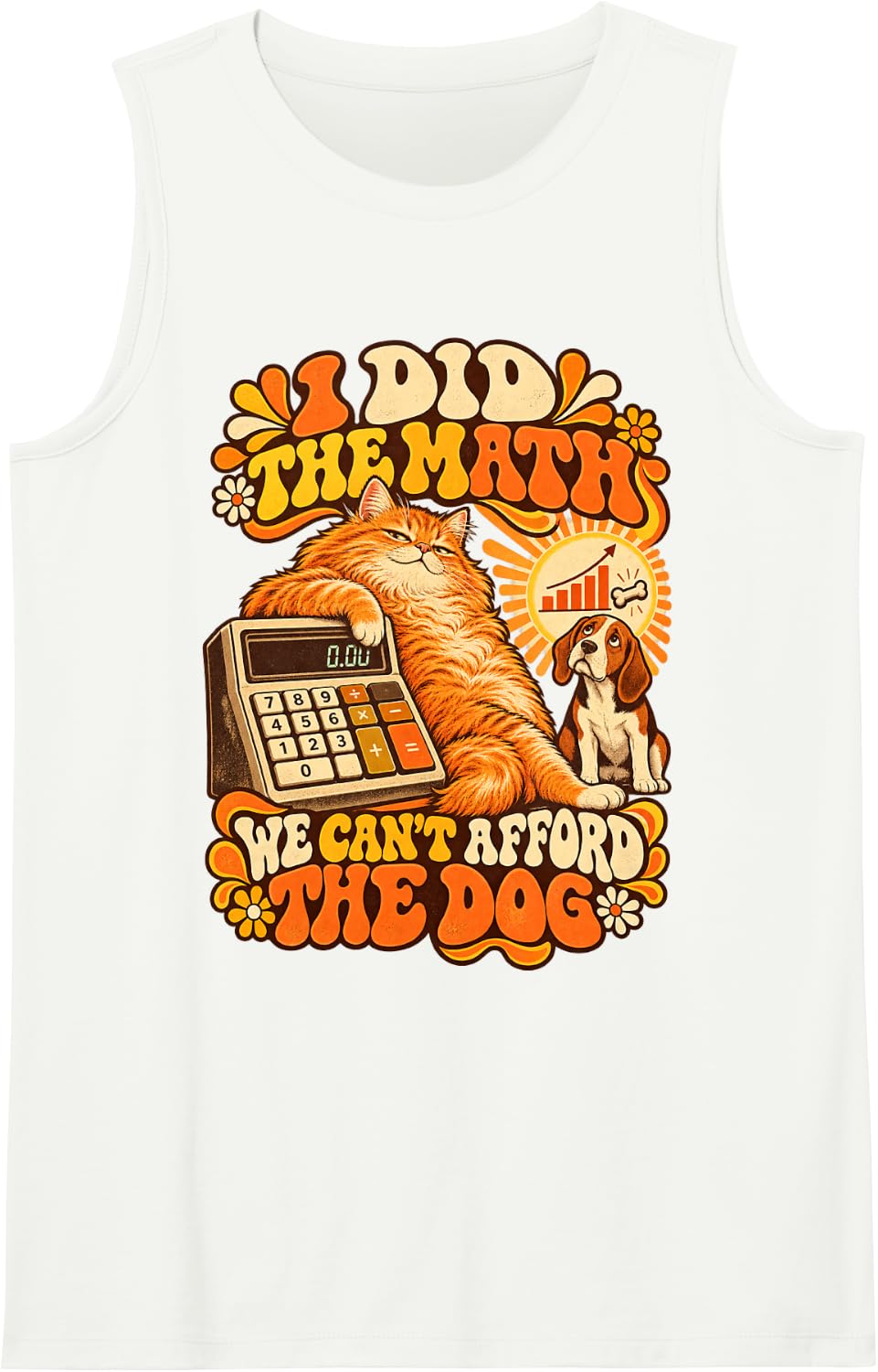 Orange Cat I Did The Math We Can't Afford The Dog Funny Math Sleeveless Tank Top - White