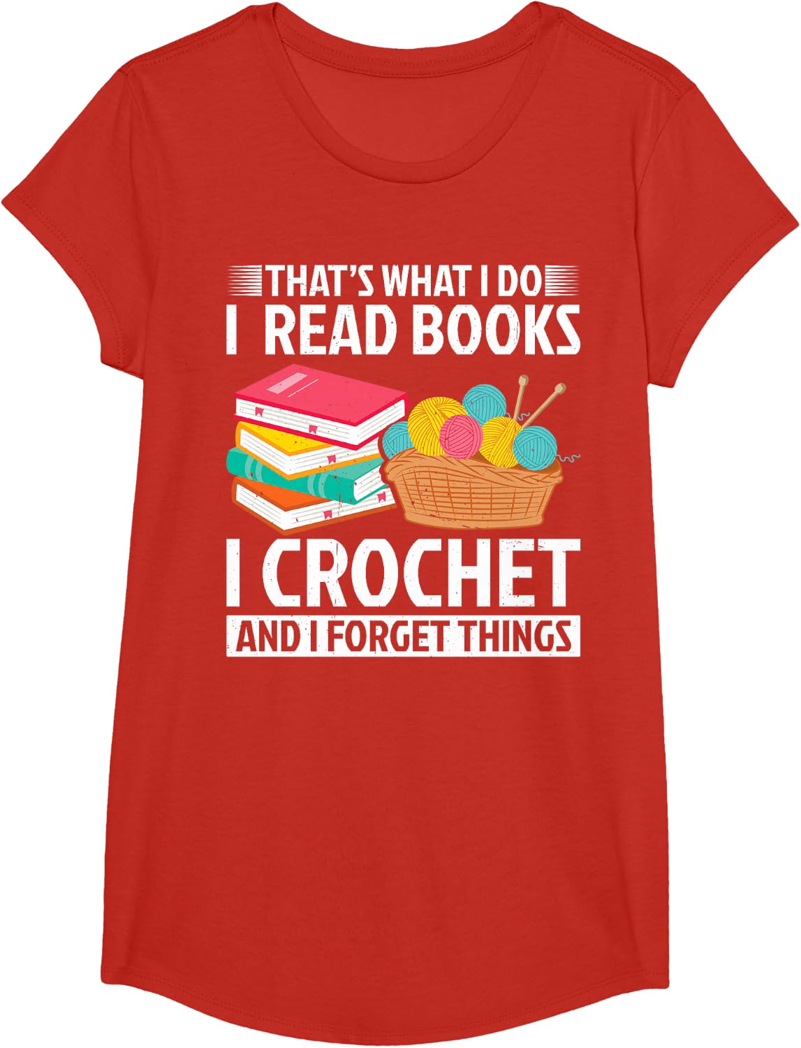 That’s What I Do I Read Books Crochet Forget Things Crochet T-Shirt - Girls Red