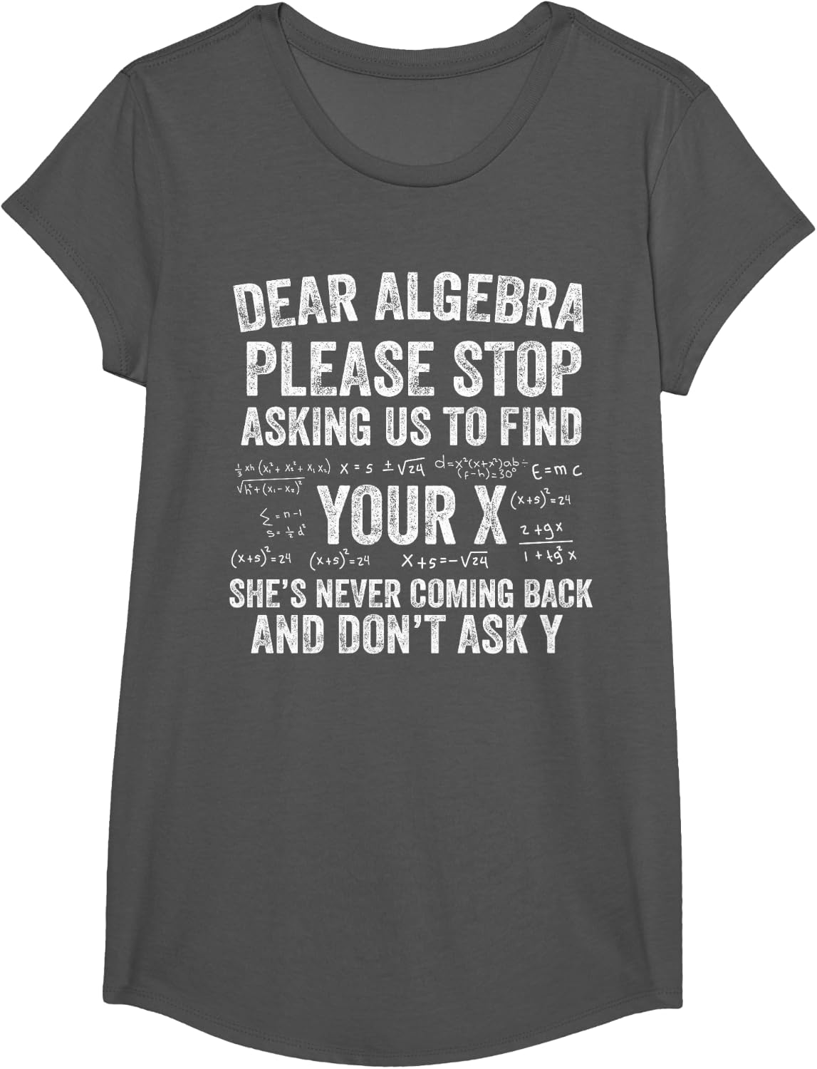 Dear Algebra Stop Asking to Find Your X Funny Math T-Shirt - Girls Asphalt Grey