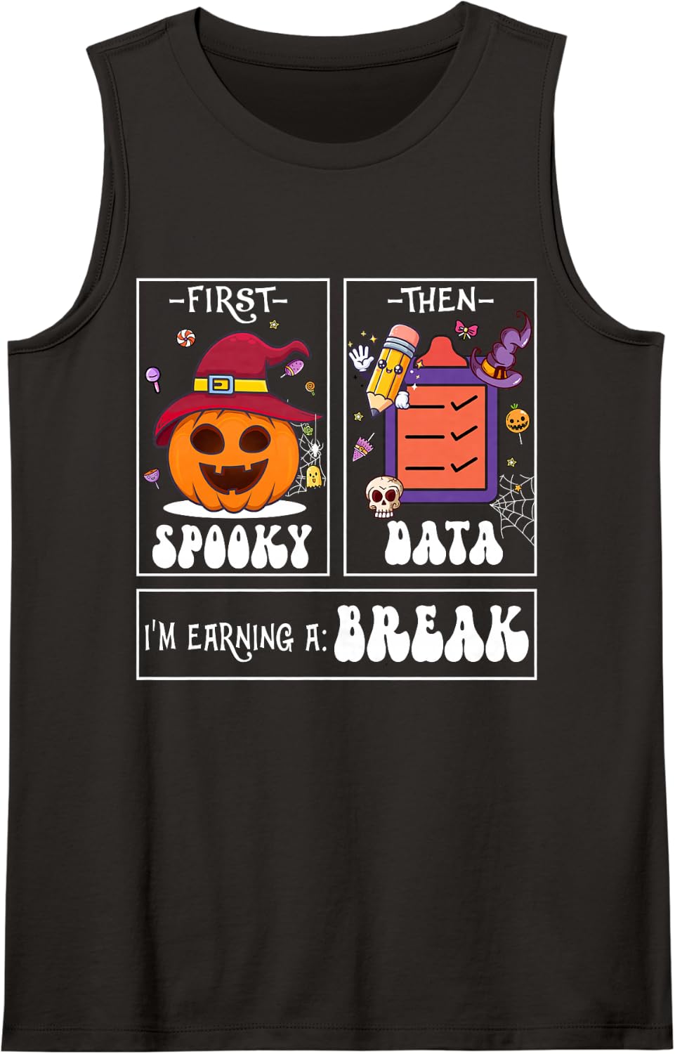 First Spooky Then Data I'm Earning A Break Teacher Halloween Sleeveless Tank Top - Black