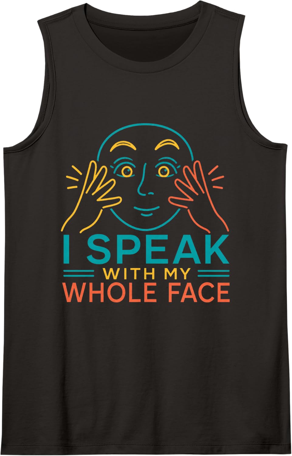 I Speak with My Whole Face ASL Teacher Deaf Education Sleeveless Tank Top - Black