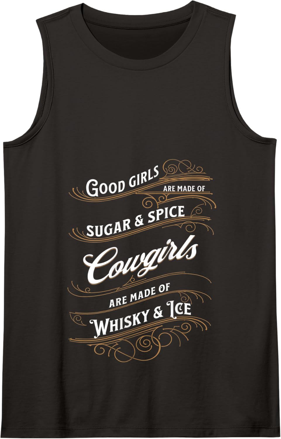 Good Girls Are Made of Sugar & Spice. Cowgirls Are Made of W Tank Top - Black