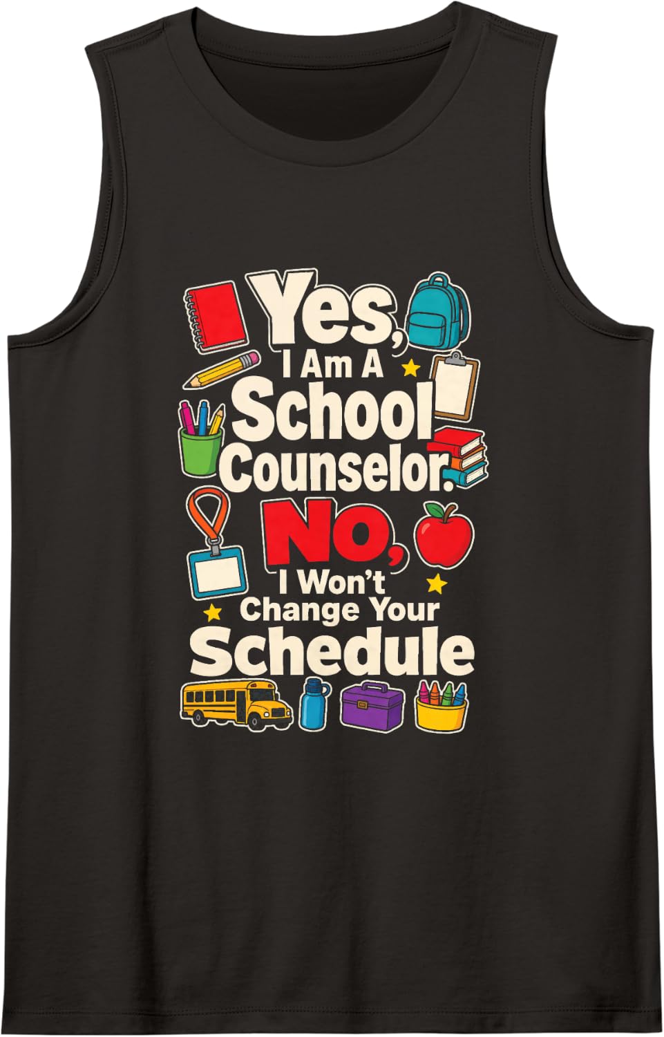 Elementary School Counselor No I Won't Change Your Schedule Sleeveless Tank Top - Black