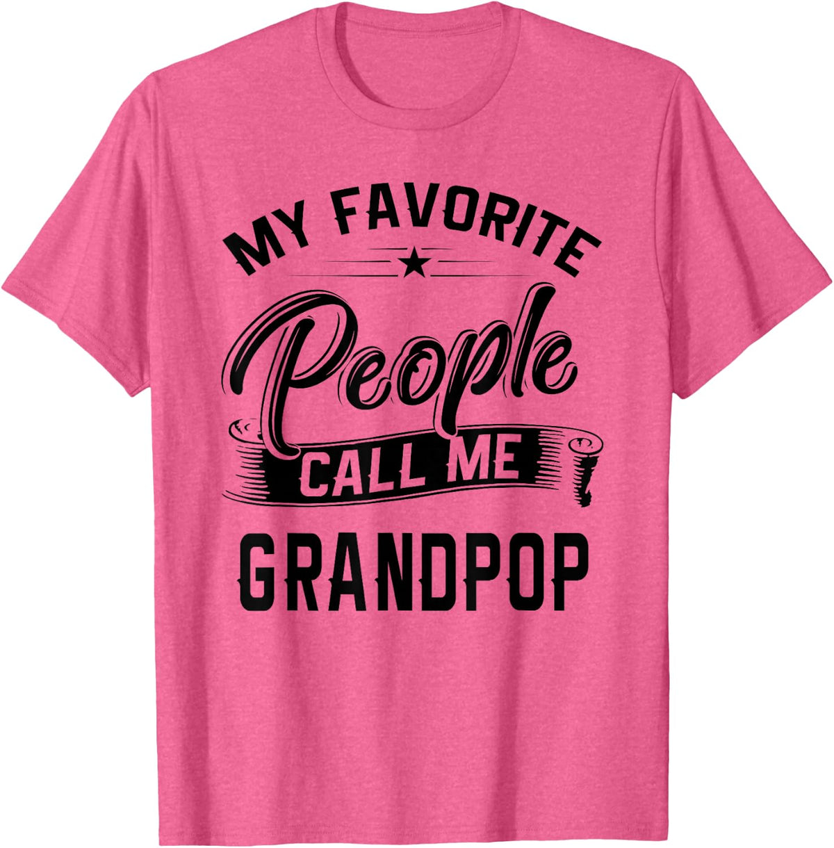 Fathers Day Gift Tee My Favorite People Call Me Grandpop T-Shirt - Pink Heather