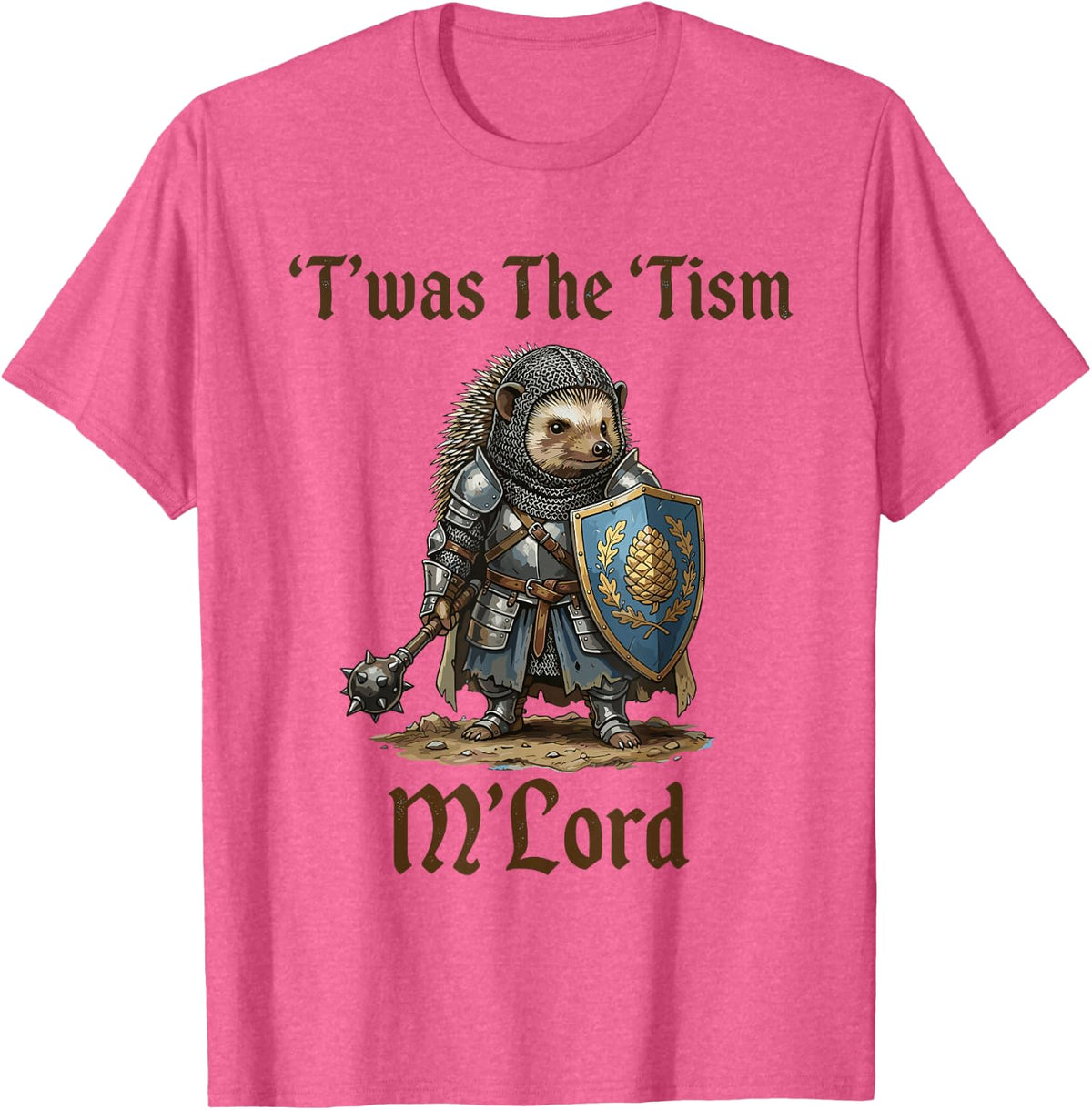 T'was The Tism M'lord Hedgehog Knight Medieval T-Shirt - Pink Heather