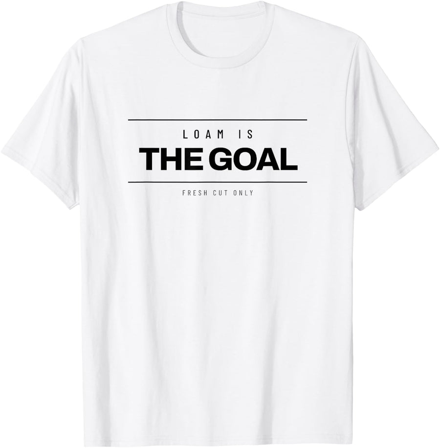 Dirt Bike - Loam is The Goal - Motocross T-Shirt - White