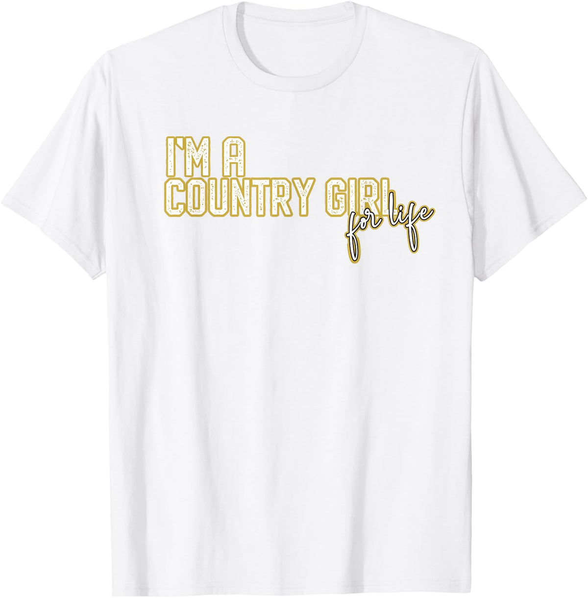 I'm A Country Girl For Life T-Shirt - White