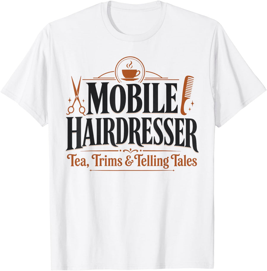 Mobile Hairdresser Tea Trims and Telling Tales Hairstylist T-Shirt - White