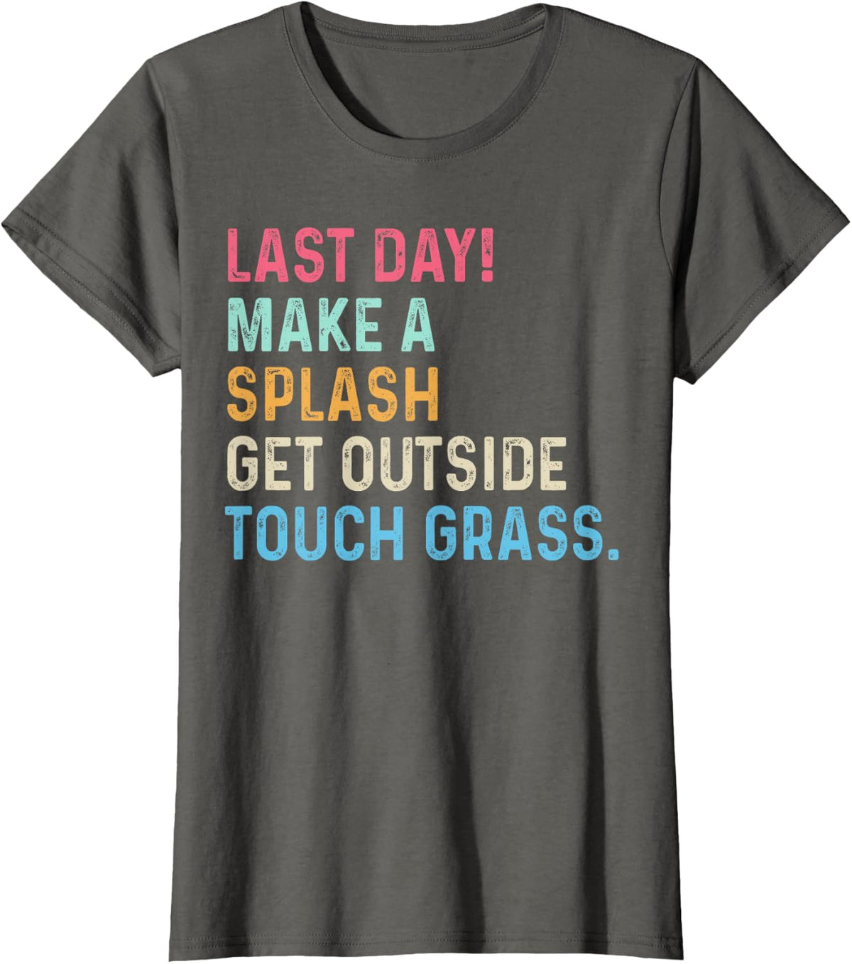 End of Year Teacher Last Day Make A Splash Get Outside T-Shirt - Asphalt Grey